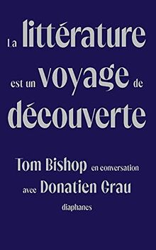 La littérature est un voyage de découverte : Tom Bishop en conversation avec Donatien Grau