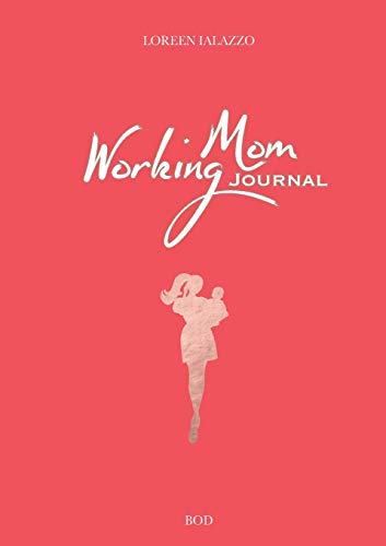 Working Mom Journal: The Brilliant Book for Working Moms