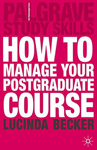 How to Manage your Postgraduate Course (Palgrave Study Skills)
