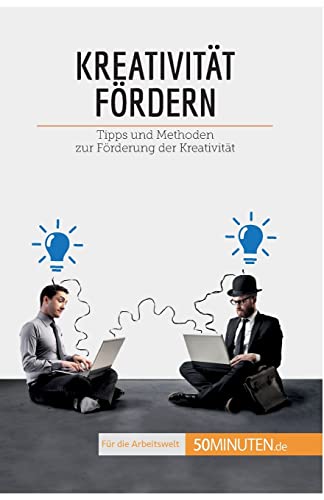 Kreativität fördern: Tipps und Methoden zur Förderung der Kreativität (Coaching)