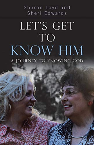 Let’s Get to Know Him: A Journey to Knowing God