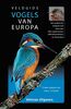 Veldgids vogels van Europa: een praktische veldgids met meer dan 500 vogelsoorten, 1000 kleurenfot's en illustraties: een pratische veldgids met meer ... 1000 kleurenfoto's en illustraties