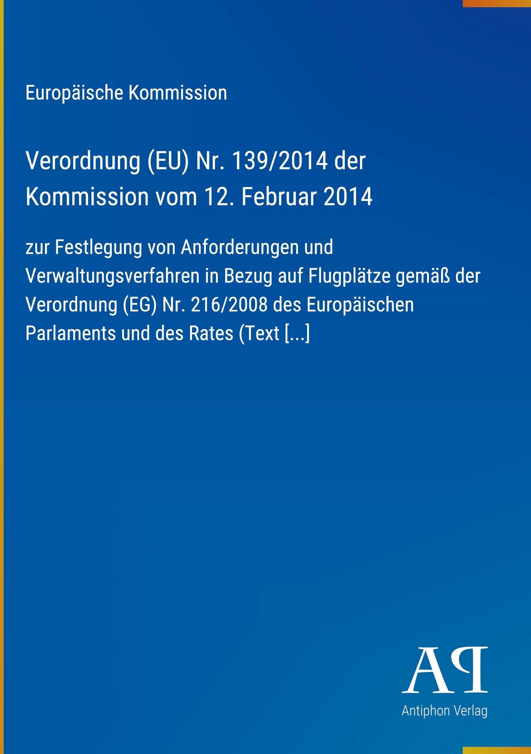 Verordnung (EU) Nr. 139/2014 der Kommission vom 12. Februar 2014