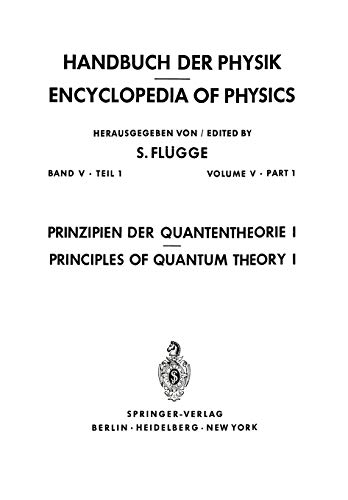 Prinzipien der Quantentheorie I / Principles of Quantum Theory I (Handbuch der Physik Encyclopedia of Physics, 2 / 5)