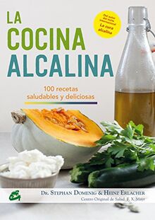 La cocina alcalina : 100 recetas saludables y deliciosas (Nutrición y Salud)