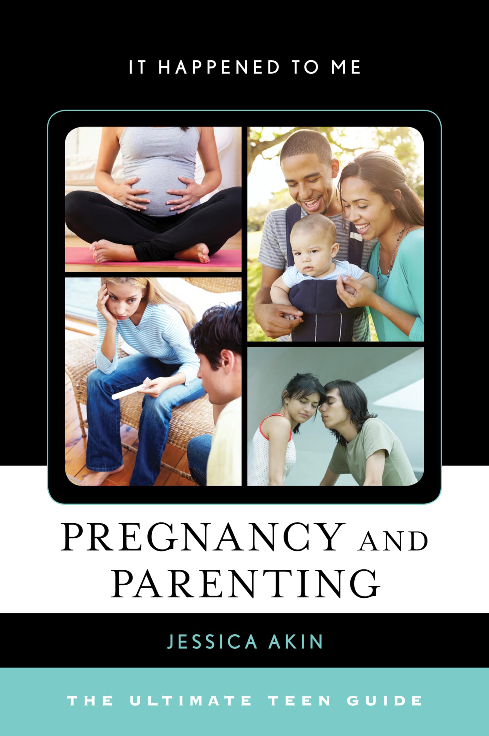 Pregnancy and Parenting: The Ultimate Teen Guide (It Happened to Me, 48, Band 48)