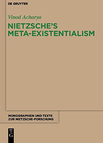 Nietzsche's Meta-Existentialism (Monographien und Texte zur Nietzsche-Forschung, Band 65)