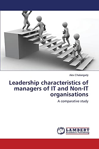 Leadership characteristics of managers of IT and Non-IT organisations: A comparative study