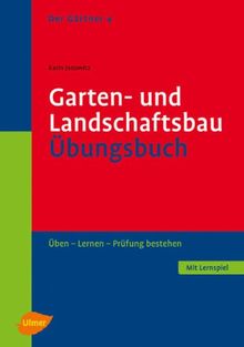 Garten- und Landschaftsbau. Übungsbuch: Pflanzenkenntnisse und Pflanzenverwendung. Üben, lernen, Prüfung bestehen