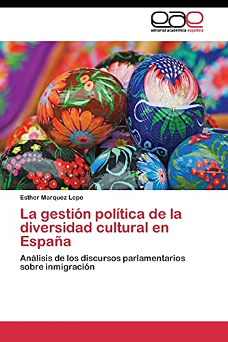 La gestión política de la diversidad cultural en España: Análisis de los discursos parlamentarios sobre inmigración