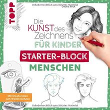 Die Kunst des Zeichnens für Kinder Starter-Block - Menschen: Mit Kreativideen zum Weiterzeichnen