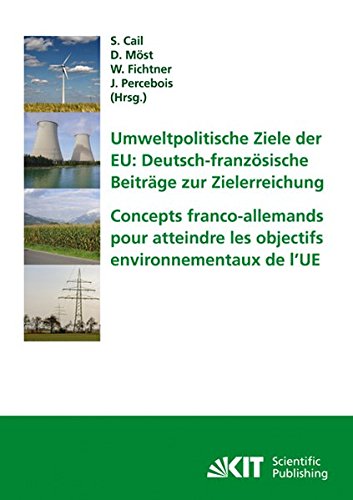 Umweltpolitische Ziele der EU : deutsch-französische Beiträge zur Zielerreichung; Tagungsband des ersten deutsch-französischen Workshops ... Durable à Karlsruhe les 29 et 30 janvier 2009