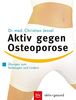 Aktiv gegen Osteoporose: Übungen zum Vorbeugen und Lindern (BLV aktiv + gesund)
