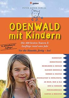 Odenwald mit Kindern: Die 300 besten Touren & Ausflüge von der Bergstraße bis zum Neckar