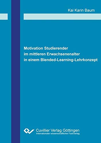 Motivation Studierender im mittleren Erwachsenenalter in einem Blended-Learning-Lehrkonzept