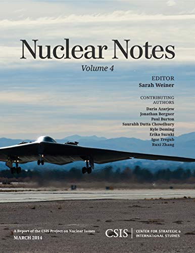 . Sarah Weiner Nuclear Notes, Volume 4, A Report Of The Csis Project On Nuclear Issues, March 2014 (Csis Reports, Band 4)