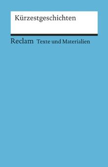 Kürzestgeschichten: Texte und Materialien für den Unterricht