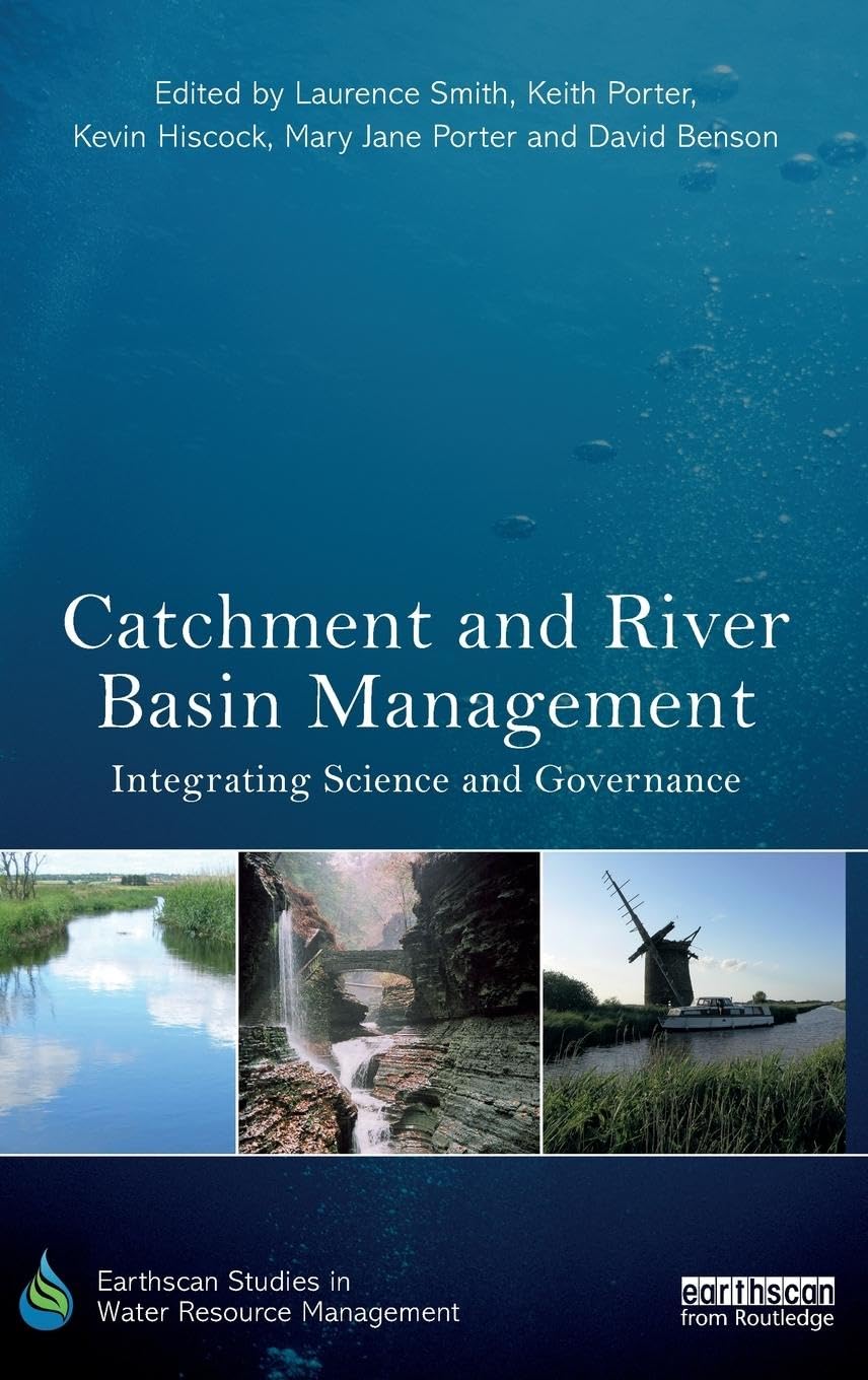 Catchment and River Basin Management: Integrating Science and Governance (Earthscan Studies in Water Resource Management)