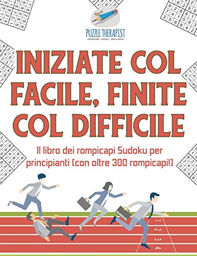 Iniziate col facile, finite col difficile | Il libro dei rompicapi Sudoku per principianti (con oltre 300 rompicapi!)