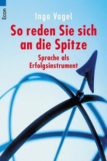 So reden Sie sich an die Spitze. Sprache als Erfolgsinstrument