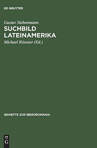 Suchbild Lateinamerika: Essays über interkulturelle Wahrnehmung. Zu seinem 80. Geburtstag (Beihefte zur Iberoromania, 19, Band 19)
