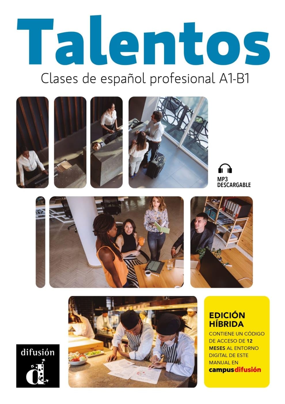 Talentos A1-B1 - Edición híbrida: Clases de español profesional. Libro del alumno y cuaderno de ejercicios con audios y vídeos + código directo al ... del manual en Campus Difusión (12 meses)
