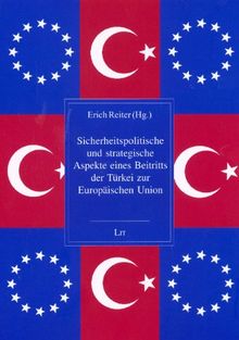 Sicherheitspolitische und strategische Aspekte eines Beitritts der Türkei zur Europäischen Union