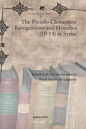 The Pseudo-Clementine Recognitions and Homilies (10-14) in Syriac (Syriac Studies Library, Band 58)