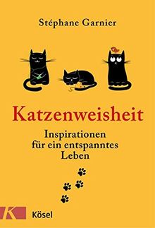 Katzenweisheit: Inspirationen für ein entspanntes Leben