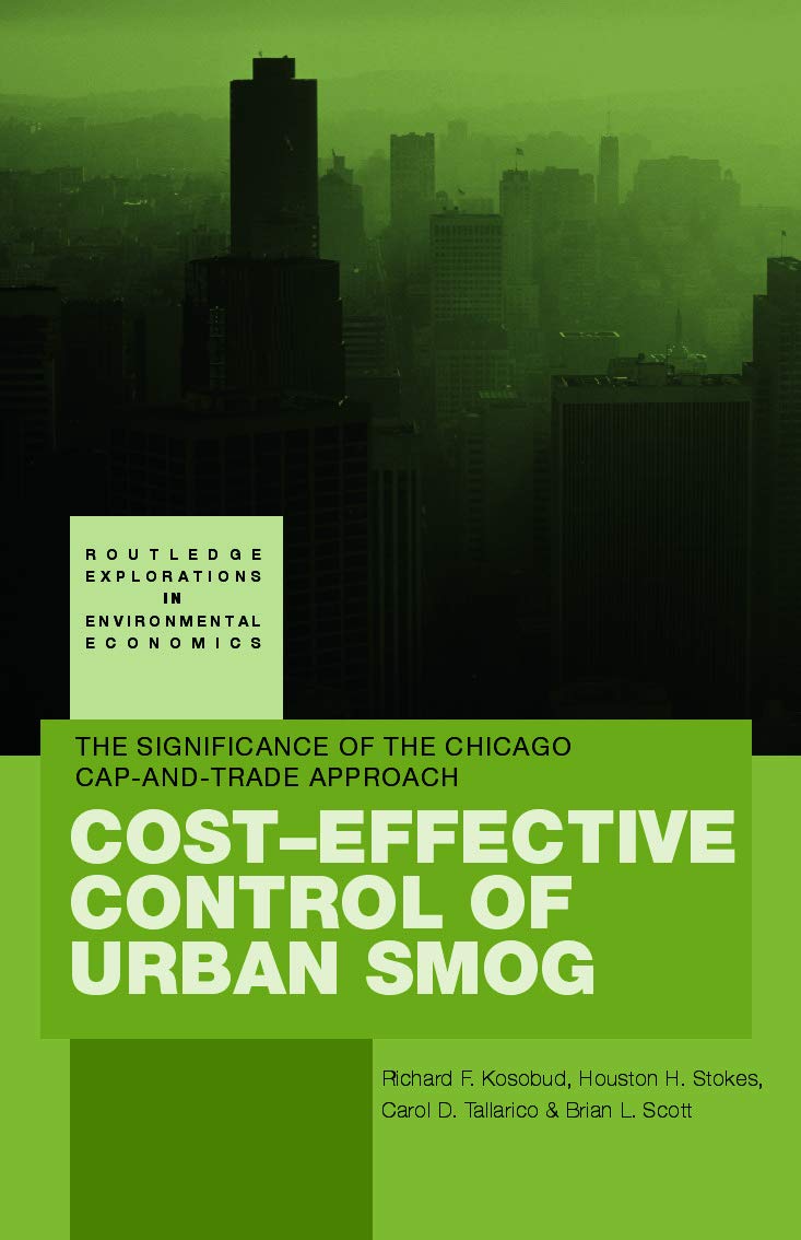 Cost-Effective Control of Urban Smog: The Significance of the Chicago Cap-and-Trade Approach (Routledge Explorations in Environmental Economics, Band 6)