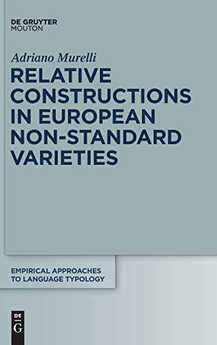 Relative Constructions in European Non-Standard Varieties (Empirical Approaches to Language Typology [EALT], 50, Band 50)