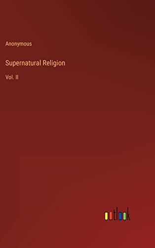 Supernatural Religion: Vol. II