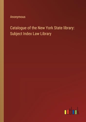 Catalogue of the New York State library: Subject Index Law Library