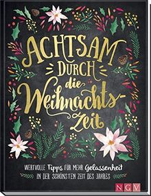 Achtsam durch die Weihnachtszeit: Wertvolle Tipps für mehr Gelassenheit in der schönsten Zeit des Jahres