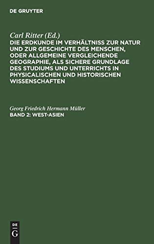 West-Asien: (Zu Band VII. bis XI. des ganzen Werkes) (Die Erdkunde im Verhältniß zur Natur und zur Geschichte des Menschen, oder allgemeine ... zu Carl Ritter’s Erdkunde von Asien)