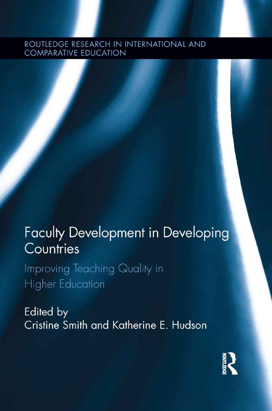 Faculty Development in Developing Countries: Improving Teaching Quality in Higher Education (Routledge Research in International and Comparative Educatio)