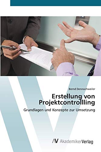 Erstellung von Projektcontrollling: Grundlagen und Konzepte zur Umsetzung