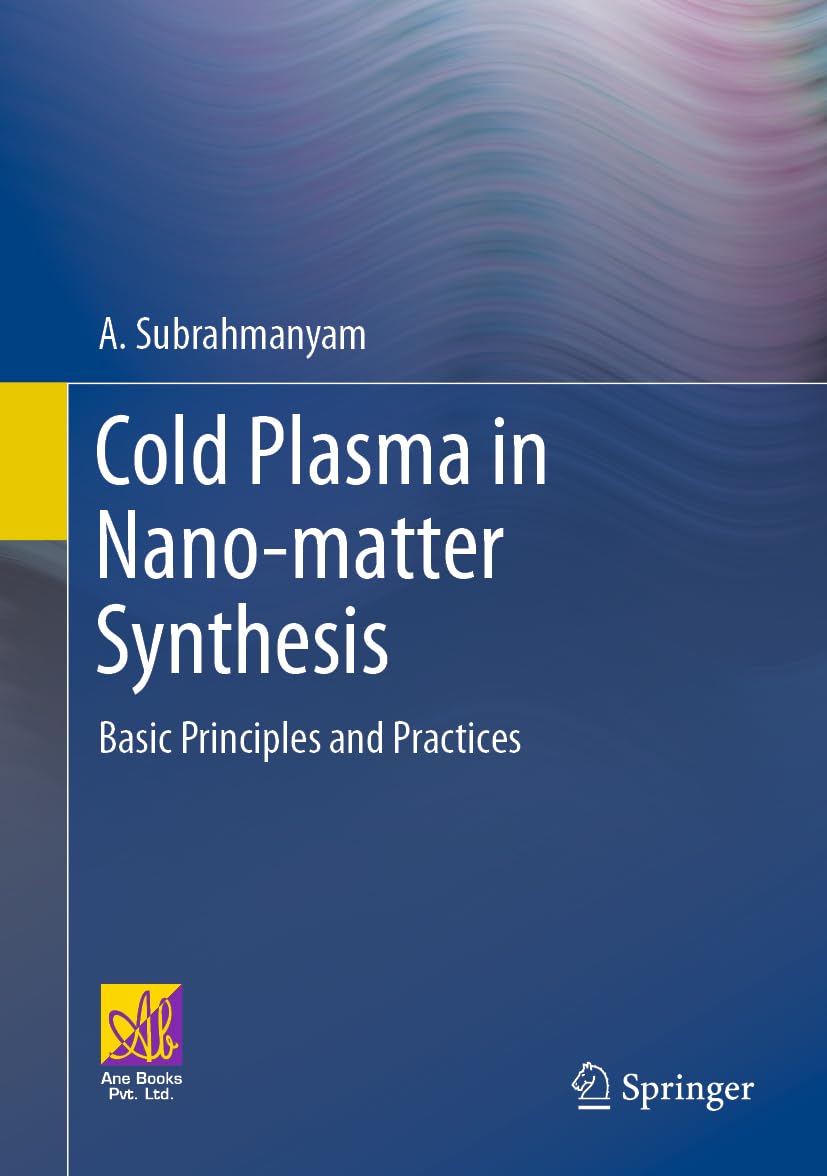 Cold Plasma in Nano-Matter Synthesis: Basic Principles and Practices