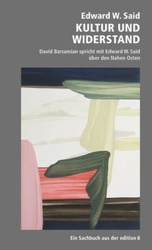 Kultur und Widerstand: David Barsamian spricht mit Edward W.Said über den Nahen Osten