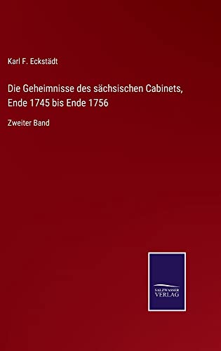 Die Geheimnisse des sächsischen Cabinets, Ende 1745 bis Ende 1756: Zweiter Band