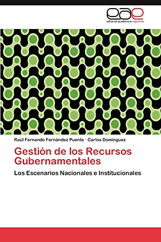 Gestión de los Recursos Gubernamentales: Los Escenarios Nacionales e Institucionales