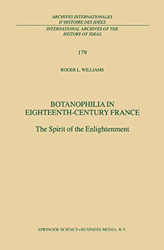 Botanophilia in Eighteenth-Century France: The Spirit of the Enlightenment (International Archives of the History of Ideas Archives internationales d'histoire des idées, 179, Band 179)
