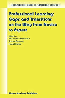 Professional Learning: Gaps and Transitions on the Way from Novice to Expert (Innovation and Change in Professional Education, Band 2)