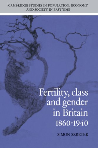 Fertility, Class and Gender in Britain, 1860–1940 (Cambridge Studies in Population, Economy and Society in Past Time, Band 27)