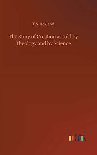 The Story of Creation as told by Theology and by Science