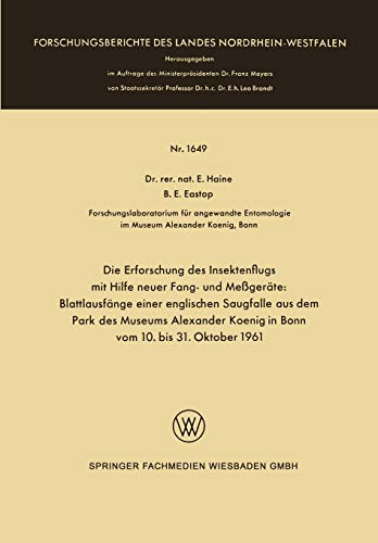 Die Erforschung des Insektenflugs mit Hilfe neuer Fang- und Messgeräte: Blattlausfänge einer englischen Saugfalle aus dem Park des Museums Alexander . ... Landes Nordrhein-Westfalen, 1649, Band 1649)
