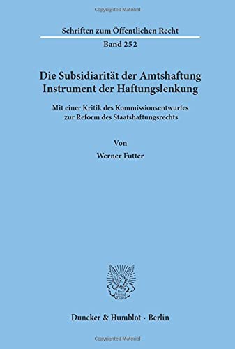 Die Subsidiarität der Amtshaftung - Instrument der Haftungslenkung.: Mit einer Kritik des Kommissionsentwurfes zur Reform des Staatshaftungsrechts.