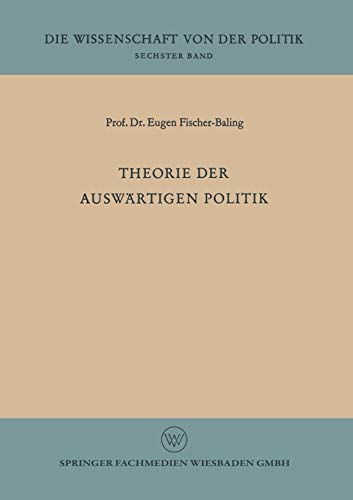 Theorie der Auswärtigen Politik (Die Wissenschaft von der Politik) (German Edition) (Die Wissenschaft von der Politik, 6, Band 6)