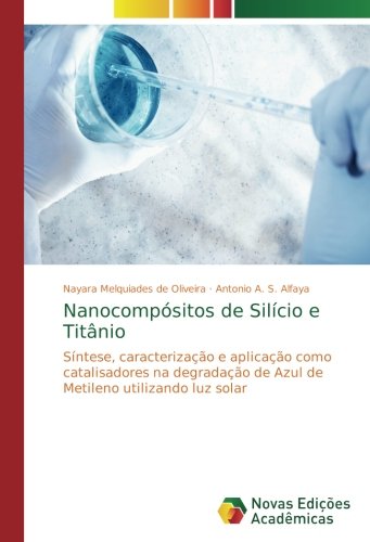 Nanocompósitos de Silício e Titânio: Síntese, caracterização e aplicação como catalisadores na degradação de Azul de Metileno utilizando luz solar