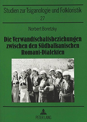Die Verwandtschaftsbeziehungen zwischen den Südbalkanischen Romani-Dialekten: Mit einem Kartenanhang (Sinti- und Romastudien)